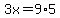 3x=9%2A5