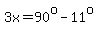 3x=90%5Eo-11%5Eo