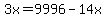 3x=9996-14x