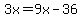 3x=9x-36