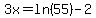 3x=ln%2855%29-2