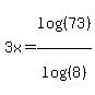 3x=log%28%2873%29%29%2Flog%28%288%29%29