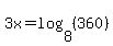 3x=log%288%2C%28360%29%29