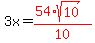 3x=red%28%2854%2Asqrt%2810%29%29%2F10%29