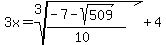 3x=root%283%2C+%28-7-sqrt%28509%29%29%2F%2810%29%29%2B4