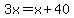 3x=x%2B40