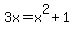 3x=x%5E2%2B1