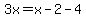 3x=x-2-4