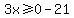 3x%3E=0-21