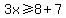 3x%3E=8%2B7