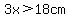3x%3E+18cm