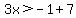 3x%3E-1%2B7