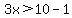 3x%3E10-1