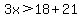 3x%3E18%2B21