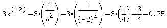 3x%5E-2=3%281%2Fx%5E2%29=3%281%2F%28-2%29%5E2%29=3%281%2F4%29=3%2F4=0.75