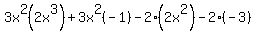 3x%5E2%282x%5E3%29%2B3x%5E2%28-1%29-2%282x%5E2%29-2%28-3%29