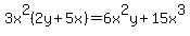 3x%5E2%282y%2B5x%29=6x%5E2y%2B15x%5E3