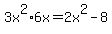 3x%5E2%2A6x+=+2x%5E2+-+8