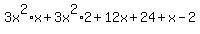 3x%5E2%2Ax%2B3x%5E2%2A2%2B12x%2B24%2Bx-2