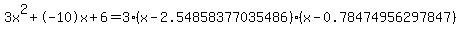 3x%5E2%2B-10x%2B6+=+3%28x-2.54858377035486%29%2A%28x-0.78474956297847%29