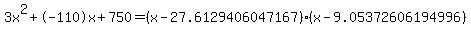 3x%5E2%2B-110x%2B750+=+%28x-27.6129406047167%29%2A%28x-9.05372606194996%29