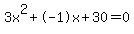 3x%5E2%2B-1x%2B30+=+0