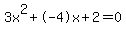 3x%5E2%2B-4x%2B2+=+0