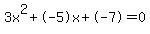 3x%5E2%2B-5x%2B-7+=+0