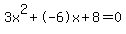 3x%5E2%2B-6x%2B8+=+0