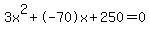 3x%5E2%2B-70x%2B250+=+0