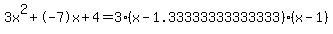 3x%5E2%2B-7x%2B4+=+3%28x-1.33333333333333%29%2A%28x-1%29