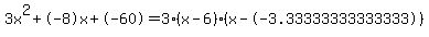 3x%5E2%2B-8x%2B-60+=+3%28x-6%29%2A%28x--3.33333333333333%29