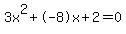 3x%5E2%2B-8x%2B2+=+0