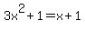 3x%5E2%2B1=x%2B1