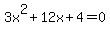 3x%5E2%2B12x%2B4+=+0