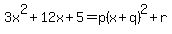 3x%5E2%2B12x%2B5=p%28x%2Bq%29%5E2%2Br