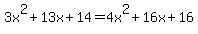 3x%5E2%2B13x%2B14=4x%5E2%2B16x%2B16