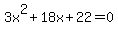 3x%5E2%2B18x%2B22+=+0