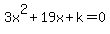 3x%5E2%2B19x%2Bk=0+