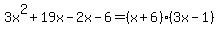 3x%5E2%2B19x-2x-6=%28x%2B6%29%283x-1%29