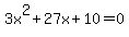 3x%5E2%2B27x%2B10+=+0
