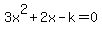 3x%5E2%2B2x-k=0