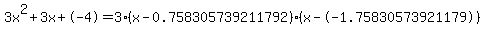 3x%5E2%2B3x%2B-4+=+3%28x-0.758305739211792%29%2A%28x--1.75830573921179%29