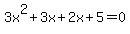 3x%5E2%2B3x%2B2x%2B5=0