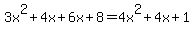 3x%5E2%2B4x%2B6x%2B8=4x%5E2%2B4x%2B1