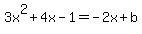 3x%5E2%2B4x-1=-2x%2Bb