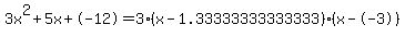3x%5E2%2B5x%2B-12+=+3%28x-1.33333333333333%29%2A%28x--3%29
