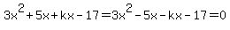 3x%5E2%2B5x%2Bkx-17=+3x%5E2-5x-kx-17=0+