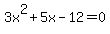 3x%5E2%2B5x-12=0