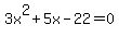 3x%5E2%2B5x-22=0